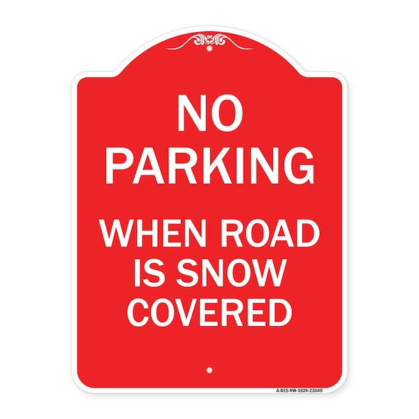 Signmission No Parking When Road Is Snow Covered, Red & White Aluminum Sign, 18" x 24", RW-1824-23640 A-DES-RW-1824-23640 - main